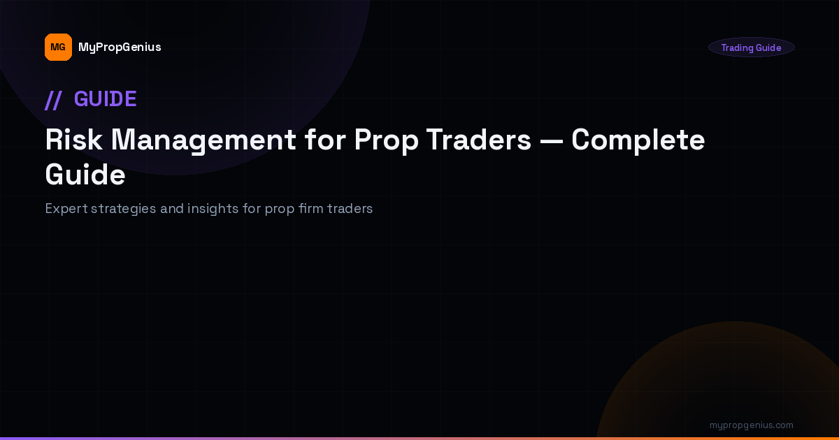Prop Manager Risk Management for Prop Traders — Complete Guide | MyPropGenius